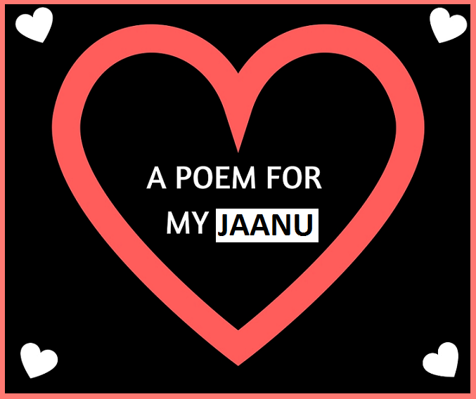 A Poem For My Jaanu A K A Mr X Lorraine Reguly